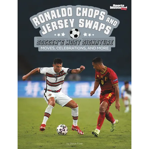 Ronaldo Chops and Jersey Swaps: Soccer's Most Signature Moves, Celebrations, and More - Hardcover