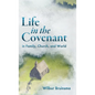 Life in the Covenant: In Family, Church, and World - Hardcover