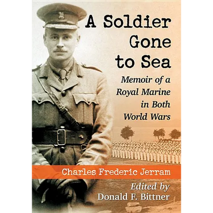 A Soldier Gone to Sea: Memoir of a Royal Marine in Both World Wars - Paperback