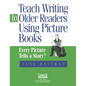 Teach Writing to Older Readers Using Picture Books: Every Picture Tells a Story - Paperback