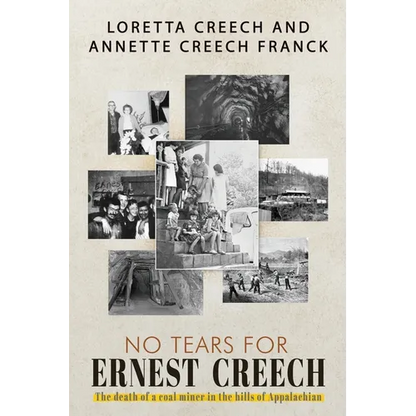 No Tears For Ernest Creech: The Death of a Coal Miner in the Hills of Appalachian - Paperback