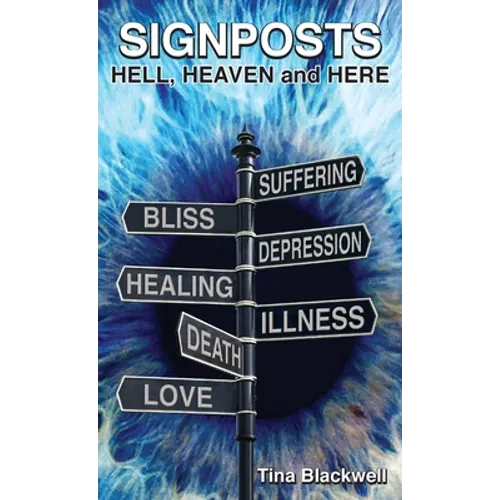 Signposts: Hell, Heaven and Here - Hardcover