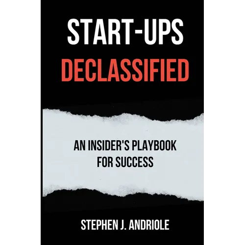 Start-Ups DECLASSIFIED: An Insider's Playbook for Success - Paperback