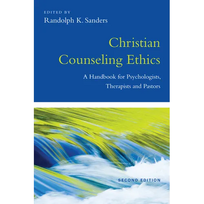 Christian Counseling Ethics: A Handbook for Psychologists, Therapists and Pastors - Paperback