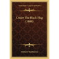 Under The Black Flag (1888) - Paperback