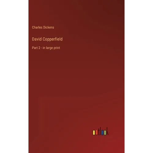 David Copperfield: Part 2 - in large print - Hardcover