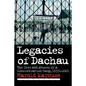Legacies of Dachau: The Uses and Abuses of a Concentration Camp, 1933 2001 - Paperback