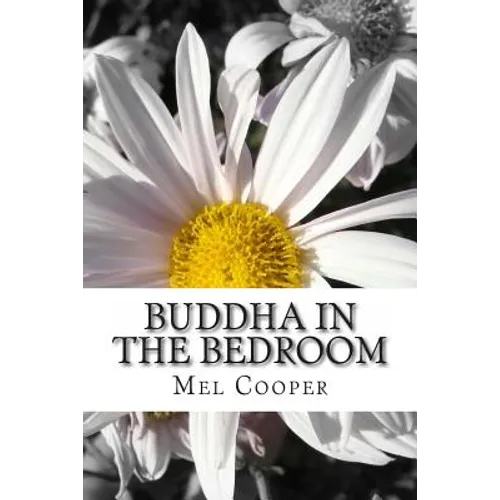 Buddha In The Bedroom: End the emotional suffering in your relationship. Create more joy, more love and more intimacy! - Paperback