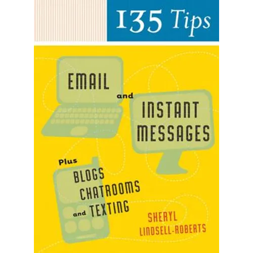 135 Tips on Email and Instant Messages: Plus Blogs, Chatrooms, and Texting - Paperback