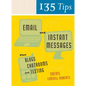135 Tips on Email and Instant Messages: Plus Blogs, Chatrooms, and Texting - Paperback