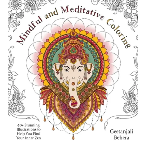 Mindful and Meditative Coloring: 40+ Stunning Illustrations to Help You Find Your Inner Zen - Paperback