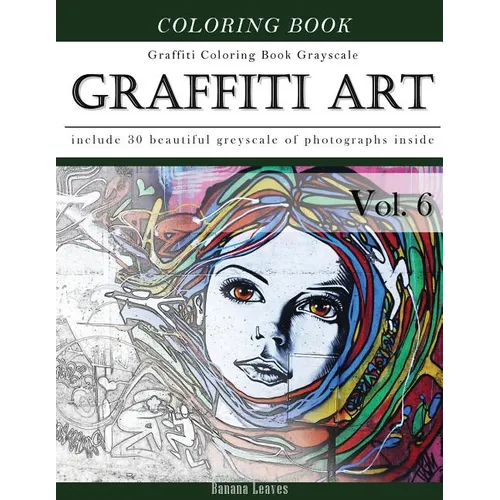 Graffiti Art-Art Therapy Coloring Book Greyscale: Creativity and Mindfulness Sketch Greyscale Coloring Book for Adults and Grown ups - Paperback