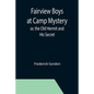 Fairview Boys at Camp Mystery; or, the Old Hermit and His Secret - Paperback