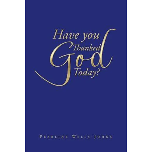 Have You Thanked God Today? - Paperback