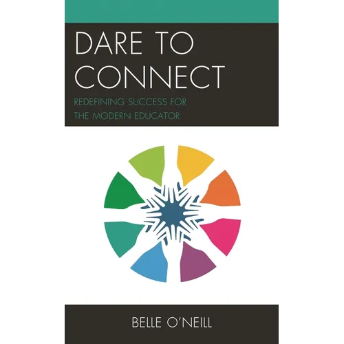 Dare to Connect: Redefining Success for the Modern Educator - Paperback