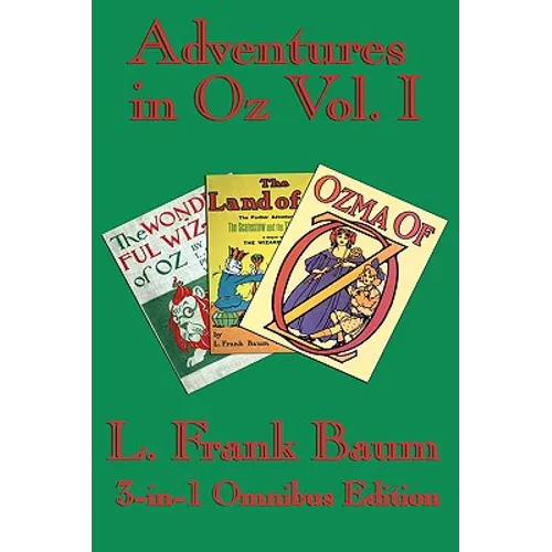 Complete Book of Oz Vol I: The Wonderful Wizard of Oz, The Marvelous Land of Oz, and Ozma of Oz - Hardcover