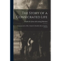 The Story of a Consecrated Life; Commemorative of Rev. Charles S. Schaeffer, Brevet-captain, U. S. V - Paperback