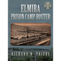 Elmira Prison Camp Roster Volume III - Hardcover