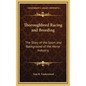 Thoroughbred Racing and Breeding: The Story of the Sport and Background of the Horse Industry - Hardcover