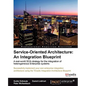 Service Oriented Architecture: An Integration Blueprint - Paperback