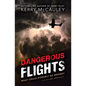 Dangerous Flights: What Could Possibly Go Wrong? - Paperback