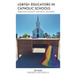 LGBTQ+ Educators in Catholic Schools: Embracing Synodality, Inclusivity, and Justice - Paperback