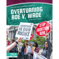 Overturning Roe V. Wade - Library Binding