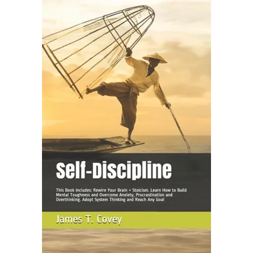 Self-Discipline: This Book Includes: Rewire Your Brain + Stoicism. Learn How to Build Mental Toughness and Overcome Anxiety, Procrastin - Paperback