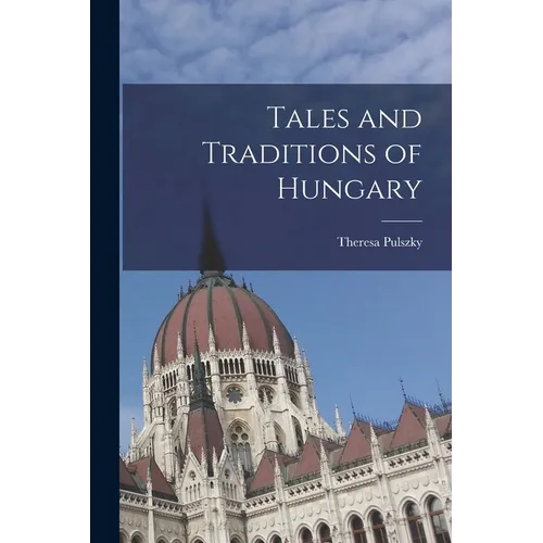 Tales and Traditions of Hungary - Paperback