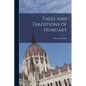 Tales and Traditions of Hungary - Paperback