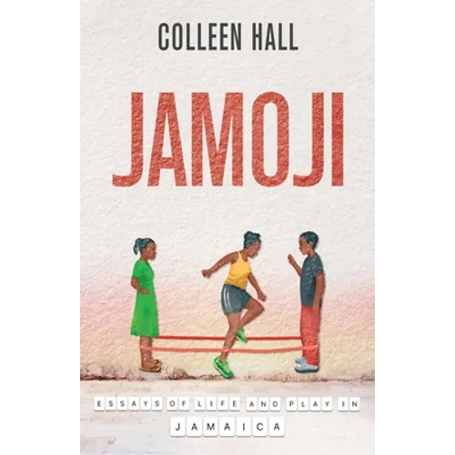 Jamoji: Essays of Life and Play in Jamaica - Paperback