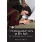Ten-Thousand Years at His Feet: The Transforming Power of Gratitude - Paperback