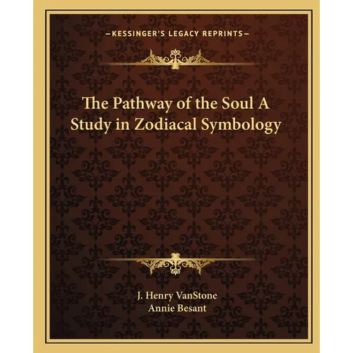 The Pathway of the Soul A Study in Zodiacal Symbology - Paperback