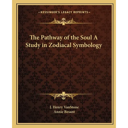 The Pathway of the Soul A Study in Zodiacal Symbology - Paperback