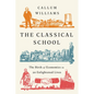 The Classical School: The Birth of Economics in 20 Enlightened Lives - Paperback