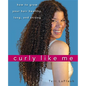 Curly Like Me: How to Grow Your Hair Healthy, Long, and Strong - Hardcover