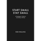 Start Small, Stay Small: A Developer's Guide to Launching a Startup - Paperback