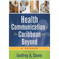 Health Communication in the Caribbean and Beyond: A Reader - Paperback