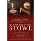 The Collected Supernatural and Weird Fiction of Harriet Beecher Stowe: Eight Short Stories of the Strange and Unusual Including 'The Ghost in the Mill - Paperback