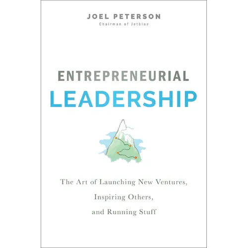 Entrepreneurial Leadership: The Art of Launching New Ventures, Inspiring Others, and Running Stuff - Hardcover