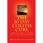 The 10 Day Colitis Cure: How I Cured 10 Years of Colitis by Christmas - Paperback
