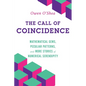 The Call of Coincidence: Mathematical Gems, Peculiar Patterns, and More Stories of Numerical Serendipity - Paperback