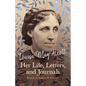 Louisa May Alcott: Her Life, Letters, and Journals - Hardcover