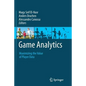Game Analytics: Maximizing the Value of Player Data - Paperback