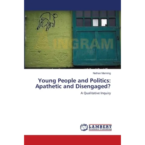 Young People and Politics: Apathetic and Disengaged? - Paperback