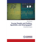 Young People and Politics: Apathetic and Disengaged? - Paperback