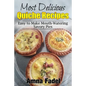Most Delicious Quiche Recipes: Easy to Make Mouth-Watering Savory Pies - Paperback