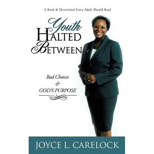 Youth Halted Between: Bad Choices & God's Purpose - Paperback