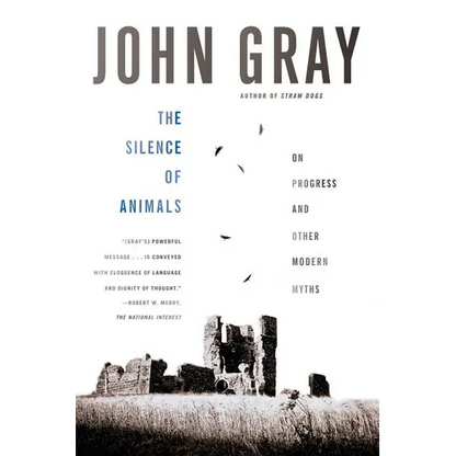 The Silence of Animals: On Progress and Other Modern Myths - Paperback