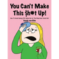 You can't make this $h#t Up!: How to Avoid Having SEX When He's in The Mood and You're Not - Hardcover